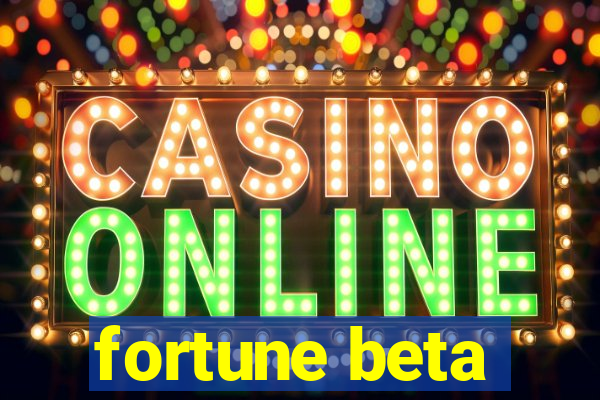 fortune beta